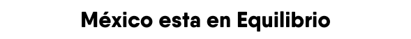 México esta en Equilibrio